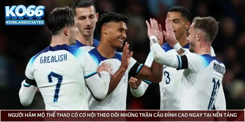 nguoi-ham-mo-the-thao-co-co-hoi-theo-doi-nhung-tran-cau-dinh-cao-ngay-tai-nen-tang